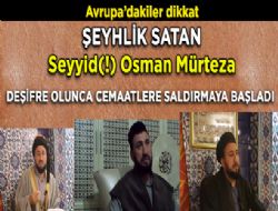 Sahte Şeyh Seyyid(!) Osman Mürteza hakkında